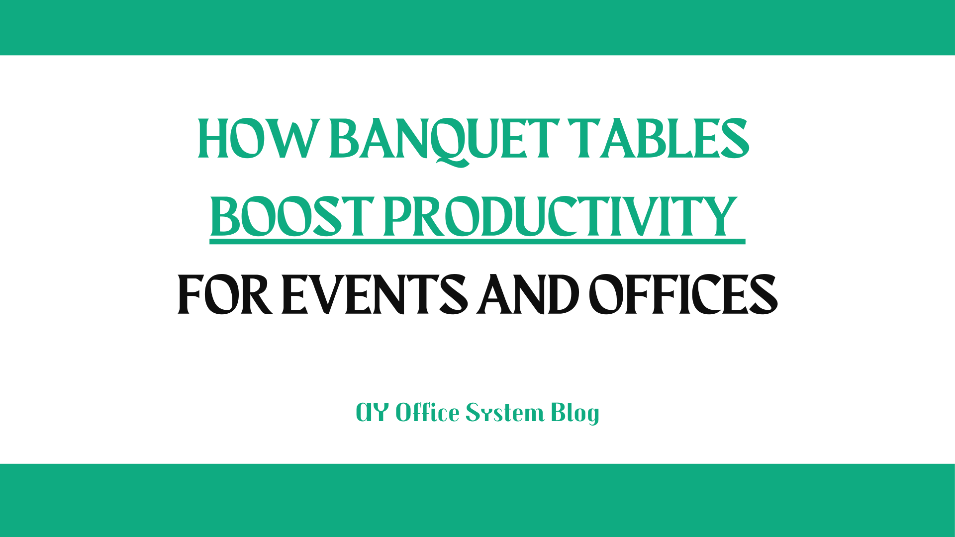 How-Banquet-Tables -Boost-Productivity-For-Events-and-Offices-AY-Office-System-Blog-Thumbnail