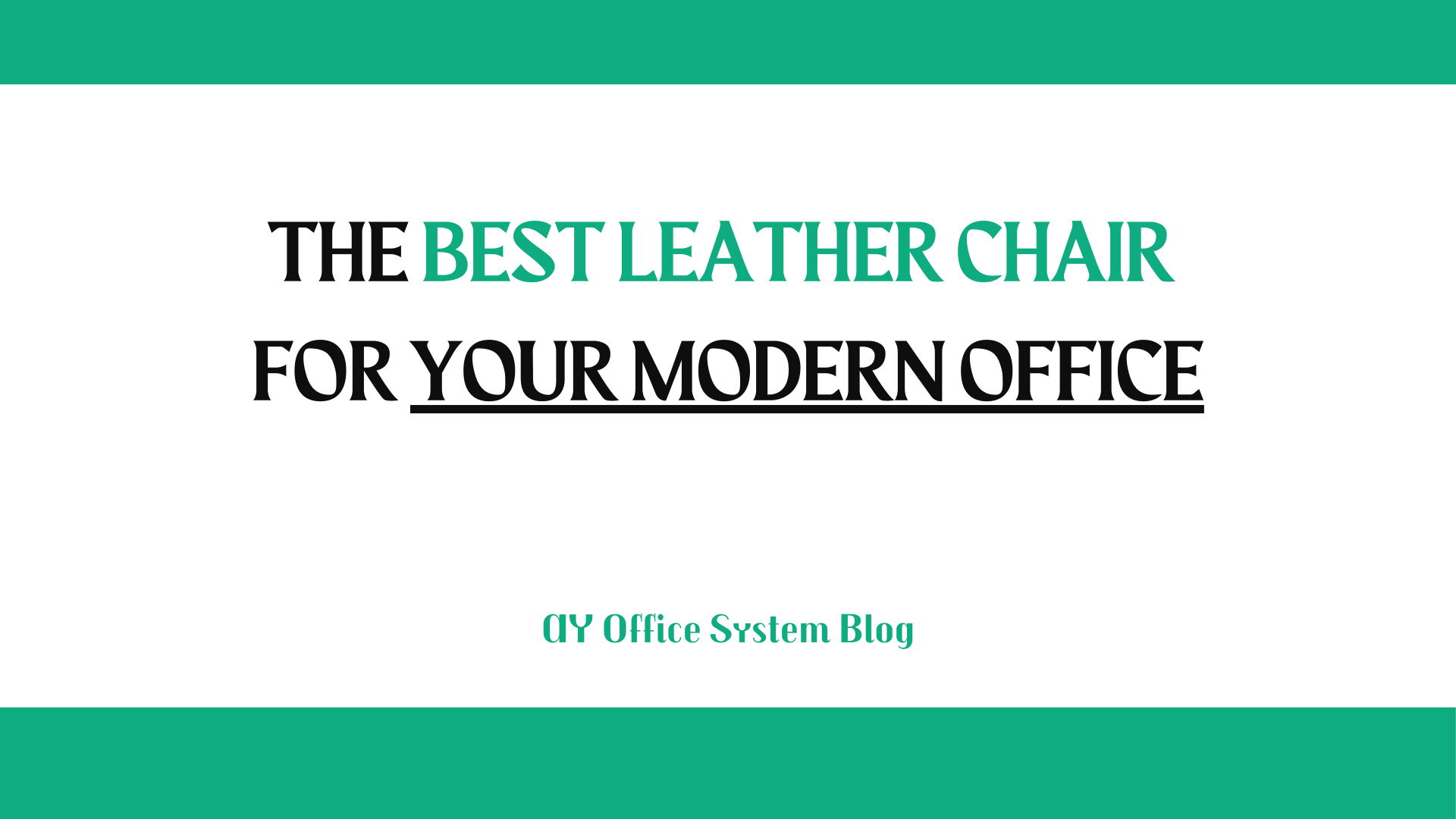 The-Best-Leather-Chair-for-Your-Modern-Office-AY-Office-System-Blog-Thumbnail