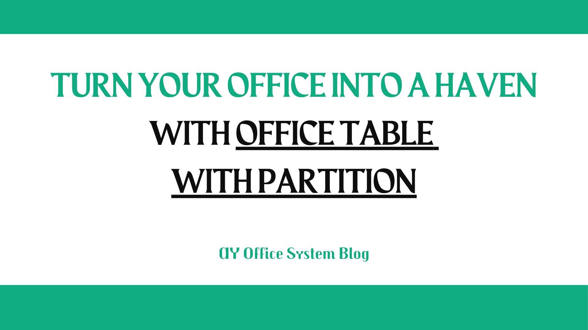 Turn-Your-Office-into-a-Haven-with-Office-Table-With-Partition-AY-Office-System-Blog-Thumbnail